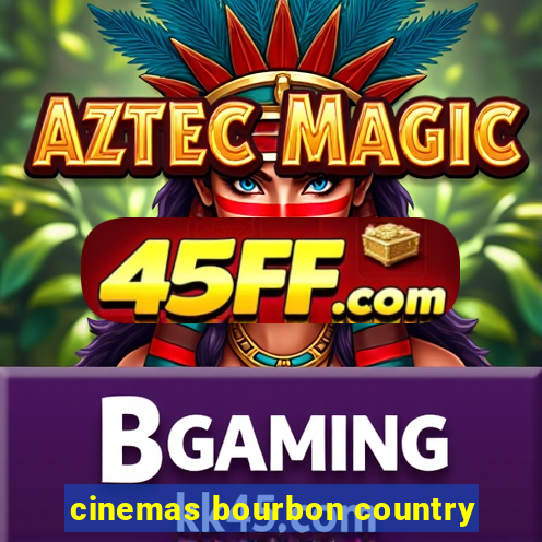 cinemas bourbon country